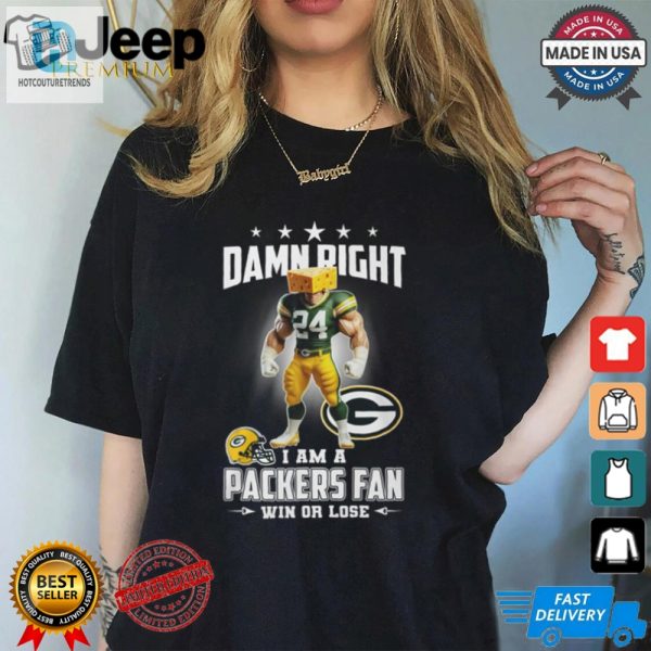 Damn Right Im A Packers Fan Shirt Win Or Lose Laugh hotcouturetrends 1 1