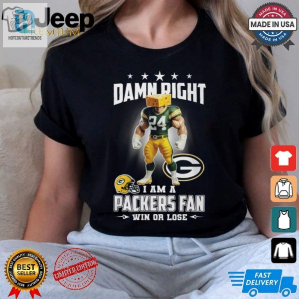 Damn Right Im A Packers Fan Shirt Win Or Lose Laugh hotcouturetrends 1 2