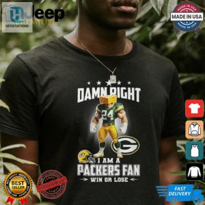 Damn Right Im A Packers Fan Shirt Win Or Lose Laugh hotcouturetrends 1 3