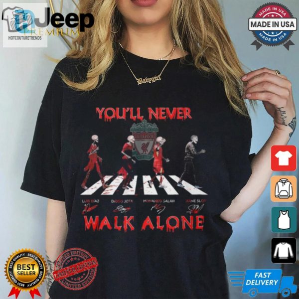 Strut Solo Not With Our Youll Never Walk Alone Tee hotcouturetrends 1 1