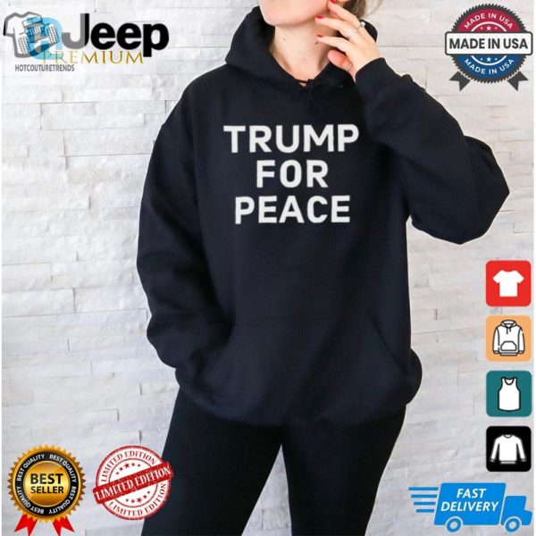 Funny Trump Peace Shirt Unique Hilarious Design hotcouturetrends 1 1