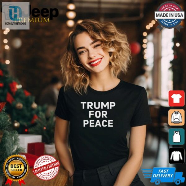 Funny Trump Peace Shirt Unique Hilarious Design hotcouturetrends 1 2