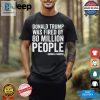 Funny Trump Fired Tshirt Kamala Harris 81 Million Votes hotcouturetrends 1