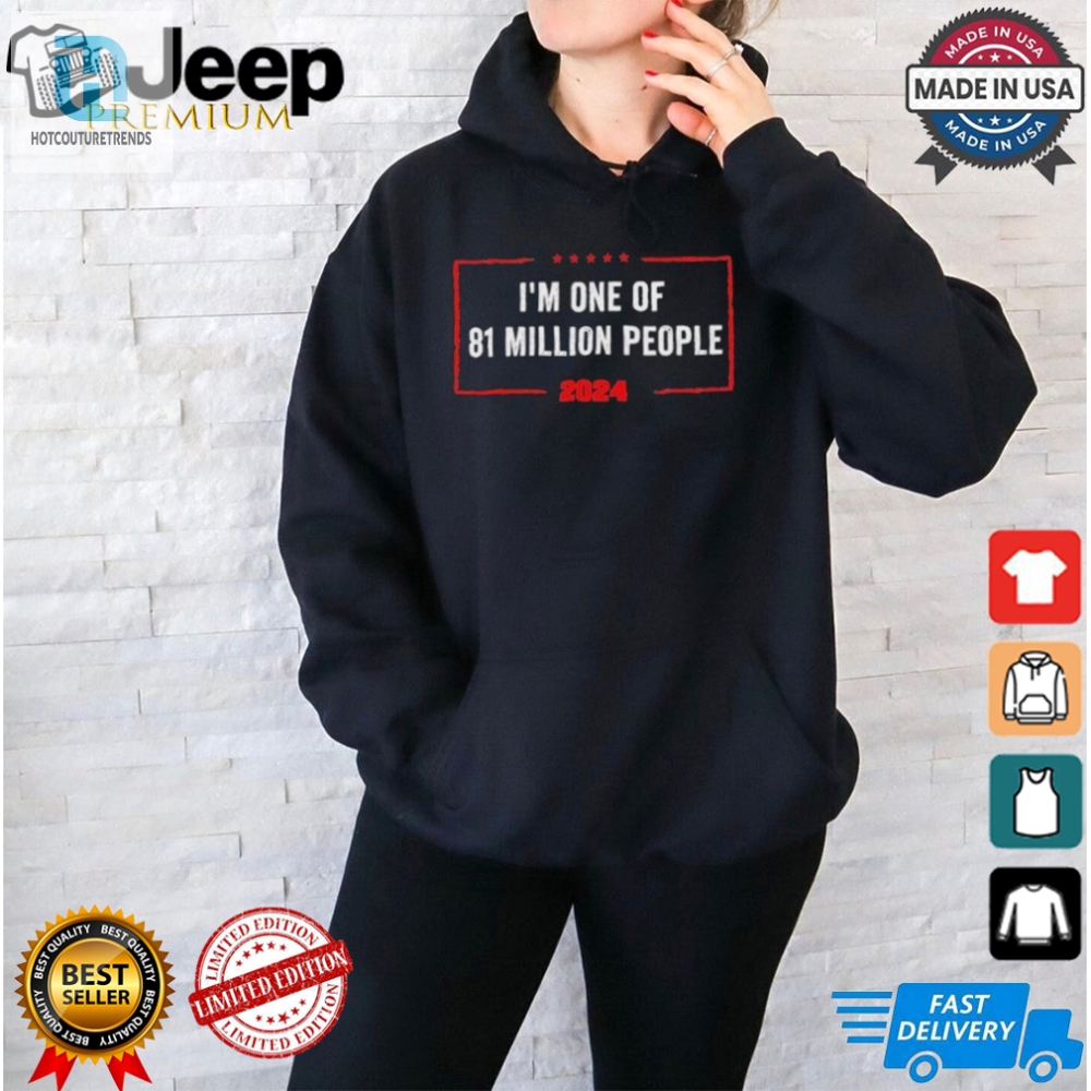 Unique  Funny 81M People 2024 Trump Tshirt  Stand Out