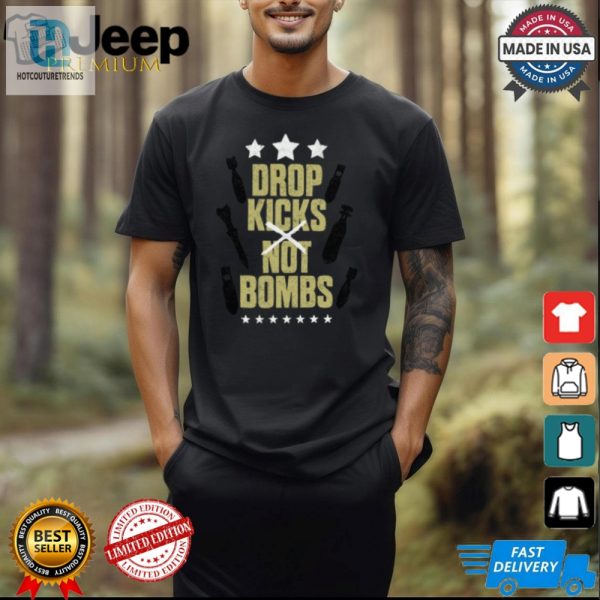 Kick It With Humor Mustafa Alis Drop Kicks Not Bombs Tee hotcouturetrends 1