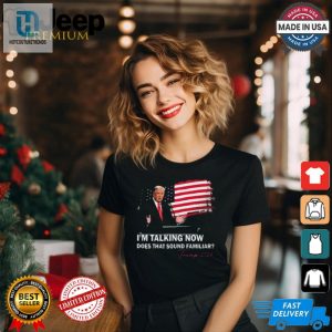 Funny Trump Im Talking Now Unique Graphic Tshirt hotcouturetrends 1 1