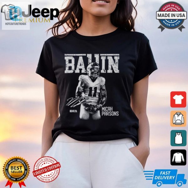 Score Big Laughs With Micah Parsons Dallas Ballin Shirt hotcouturetrends 1