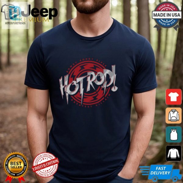 Get Rowdy With Humor Roddy Piper Hot Rod Text Shirt hotcouturetrends 1 2