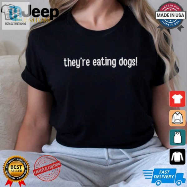 Unique Funny Design Theyre Eating Dogs Tshirt hotcouturetrends 1 2