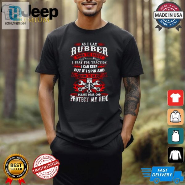 Funny As I Lay Rubber Traction Prayer Tshirt For Car Lovers hotcouturetrends 1