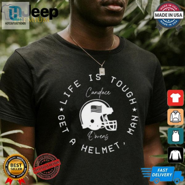 Life Is Tough Get A Helmet Tee Hilarious Candace Owens Top hotcouturetrends 1 1