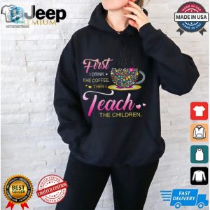 Funny First Coffee Then Teach Colorful Teacher Tshirt hotcouturetrends 1 2