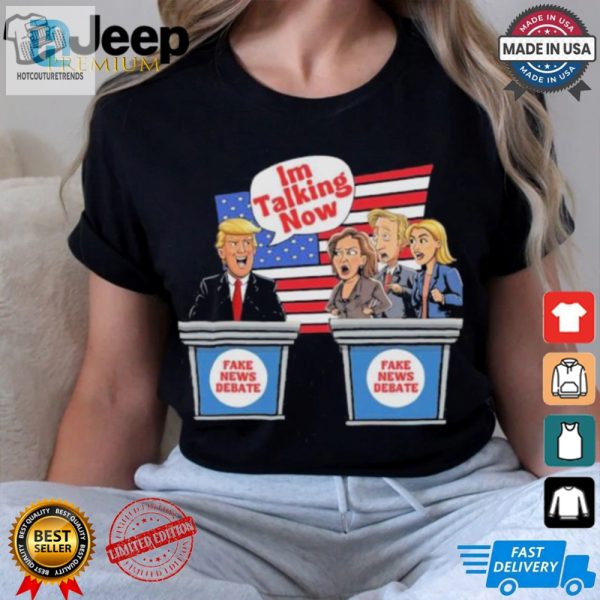 Funny Trump 2024 Debate Tee Im Talking Now Patriotic Shirt hotcouturetrends 1 2