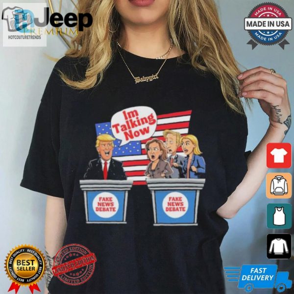 Funny Trump 2024 Debate Tee Im Talking Now Patriotic Shirt hotcouturetrends 1 3