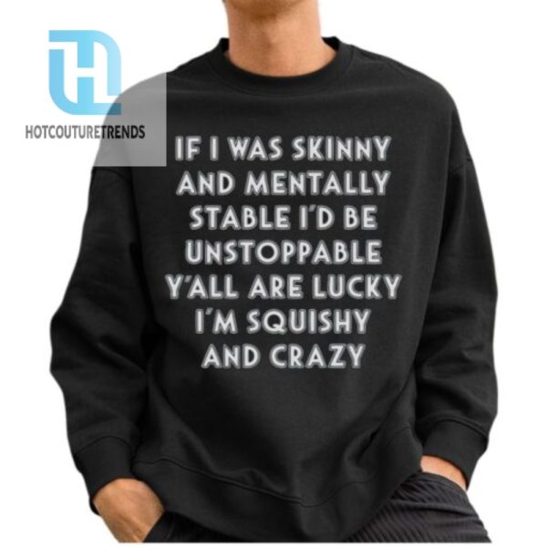 Funny Squishy Crazy Shirt Unstoppable Humor Tee hotcouturetrends 1 2