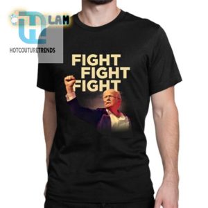 Funny Trump Fight Shirt Hilarious And Unique Design hotcouturetrends 1 1