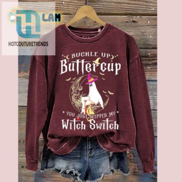 Buckle Up Buttercup Witch Flip Sweatshirt Hilarious Unique hotcouturetrends 1 2