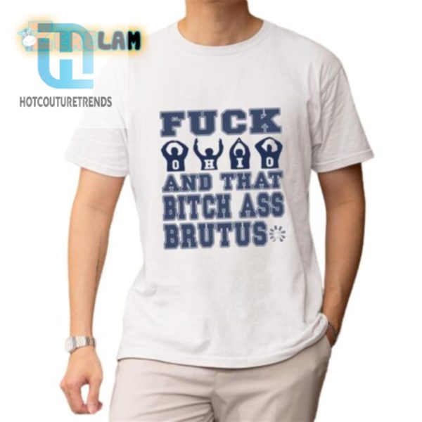 Funny Antiohio Tee That Bitch Ass Brutus Shirt hotcouturetrends 1 1