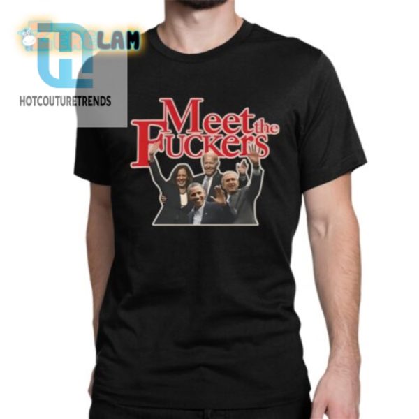 Funny Meet The Fuckers Political Shirt Kamala Joe Obama hotcouturetrends 1 1