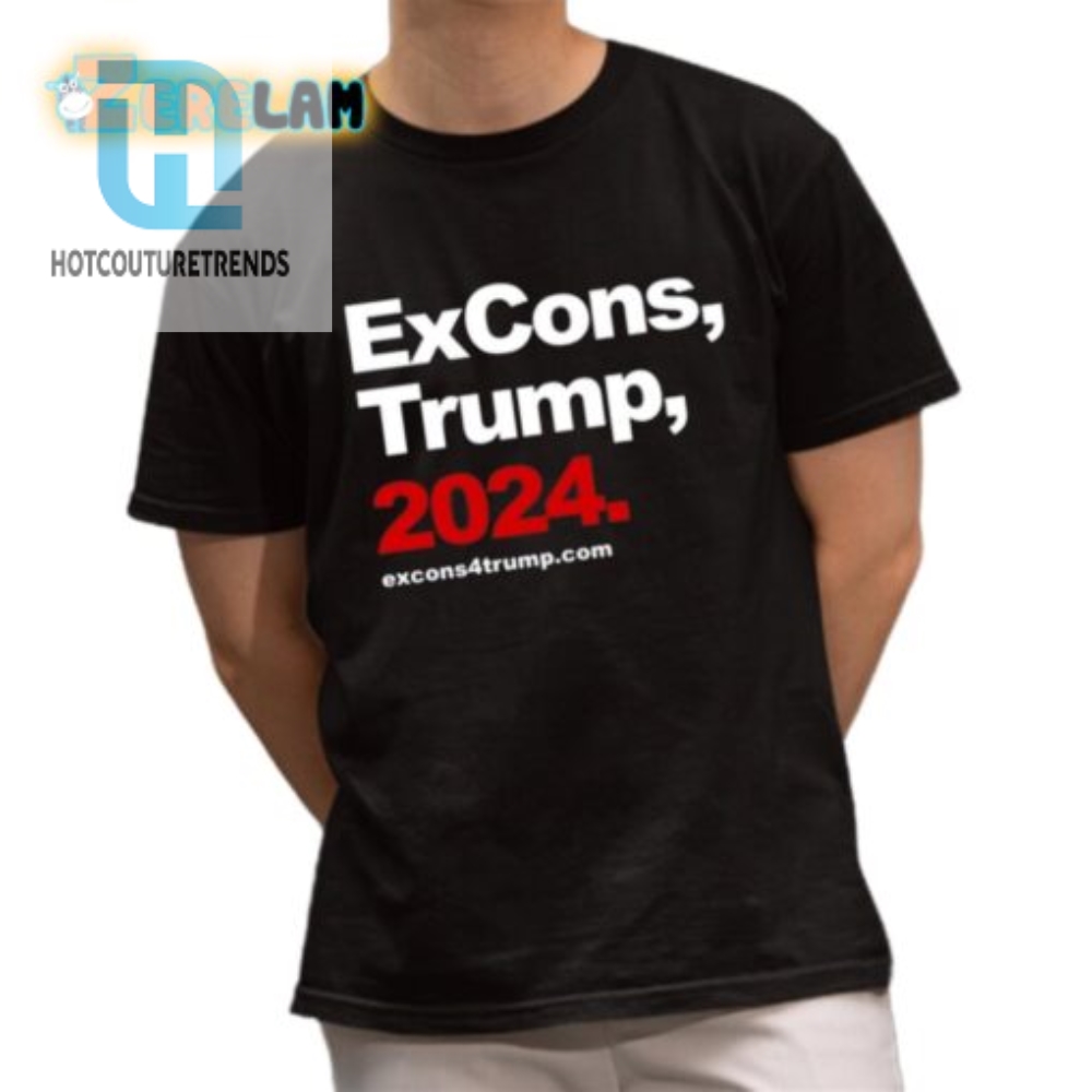 Funny Excons Trump 2024 Shirt  Stand Out  Get Noticed