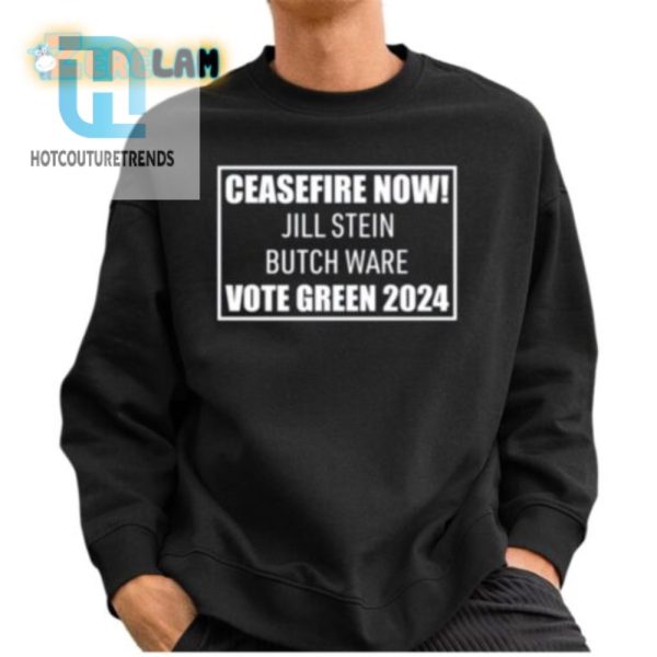 Vote Green 2024 Tee Ceasefire Now With Hilarious Jill Stein Twist hotcouturetrends 1 2