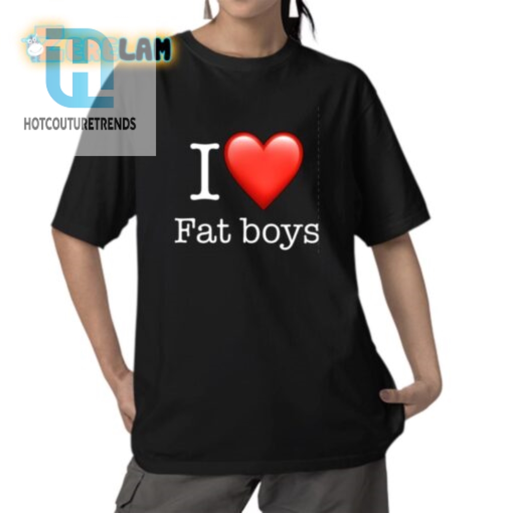 Get Laughs With Our Unique I Love Fat Boys Shirt hotcouturetrends 1