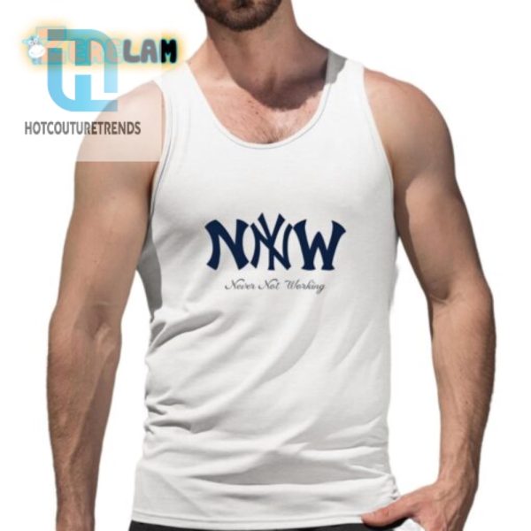 Funny Never Not Working Shirt Stand Out Always On hotcouturetrends 1 4