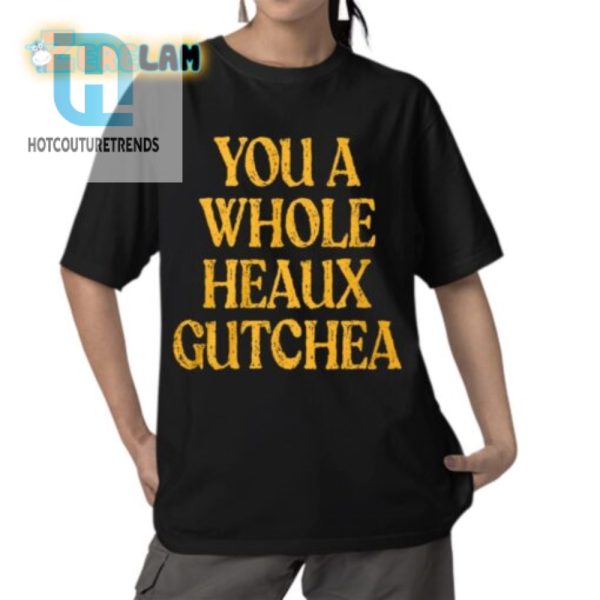 Hilarious You A Whole Heaux Gutchea Shirt Stand Out Now hotcouturetrends 1