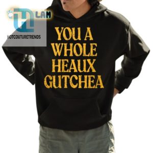 Hilarious You A Whole Heaux Gutchea Shirt Stand Out Now hotcouturetrends 1 3