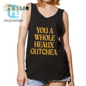 Hilarious You A Whole Heaux Gutchea Shirt Stand Out Now hotcouturetrends 1 4