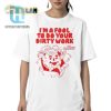 Get Laughs With Our Unique Dirty Work Fool Shirt hotcouturetrends 1