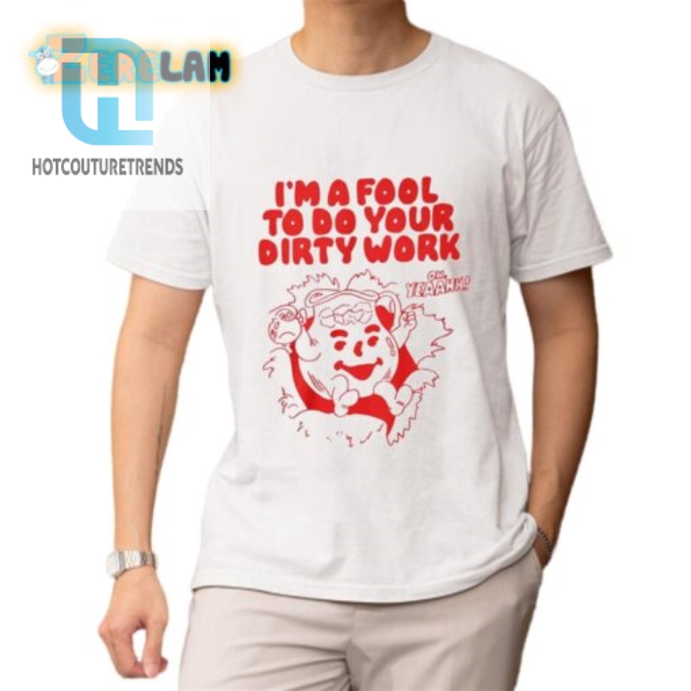 Get Laughs With Our Unique Dirty Work Fool Shirt