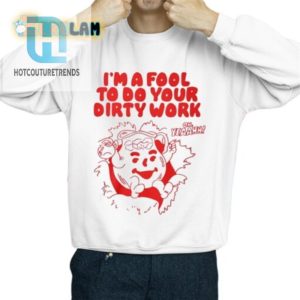 Get Laughs With Our Unique Dirty Work Fool Shirt hotcouturetrends 1 2