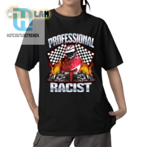 Speedy Racist Racing Shirt Fast Laps Faster Laughs hotcouturetrends 1