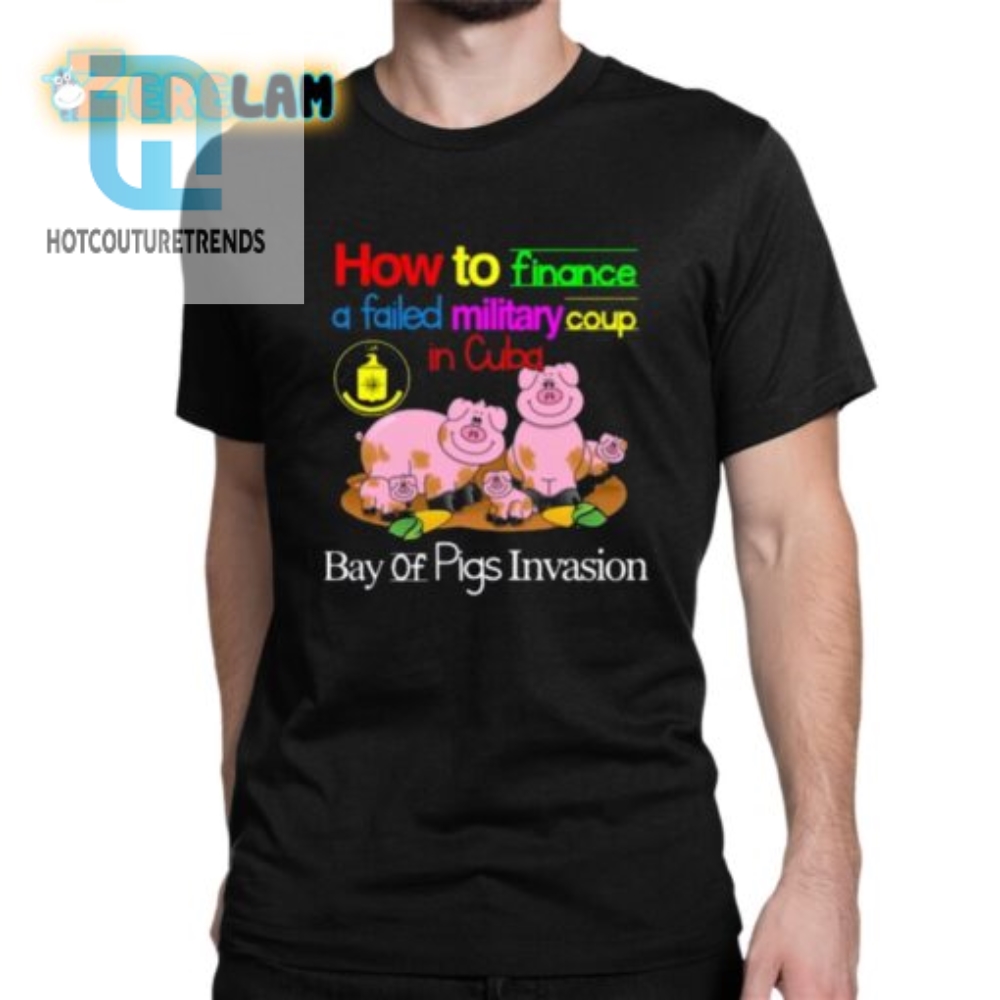 Humorous Bay Of Pigs Finance Fail Tshirt  Stand Out