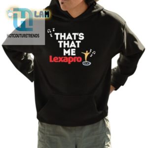 Funny Unique Thats That Me Lexapro Tshirt Stand Out hotcouturetrends 1 3