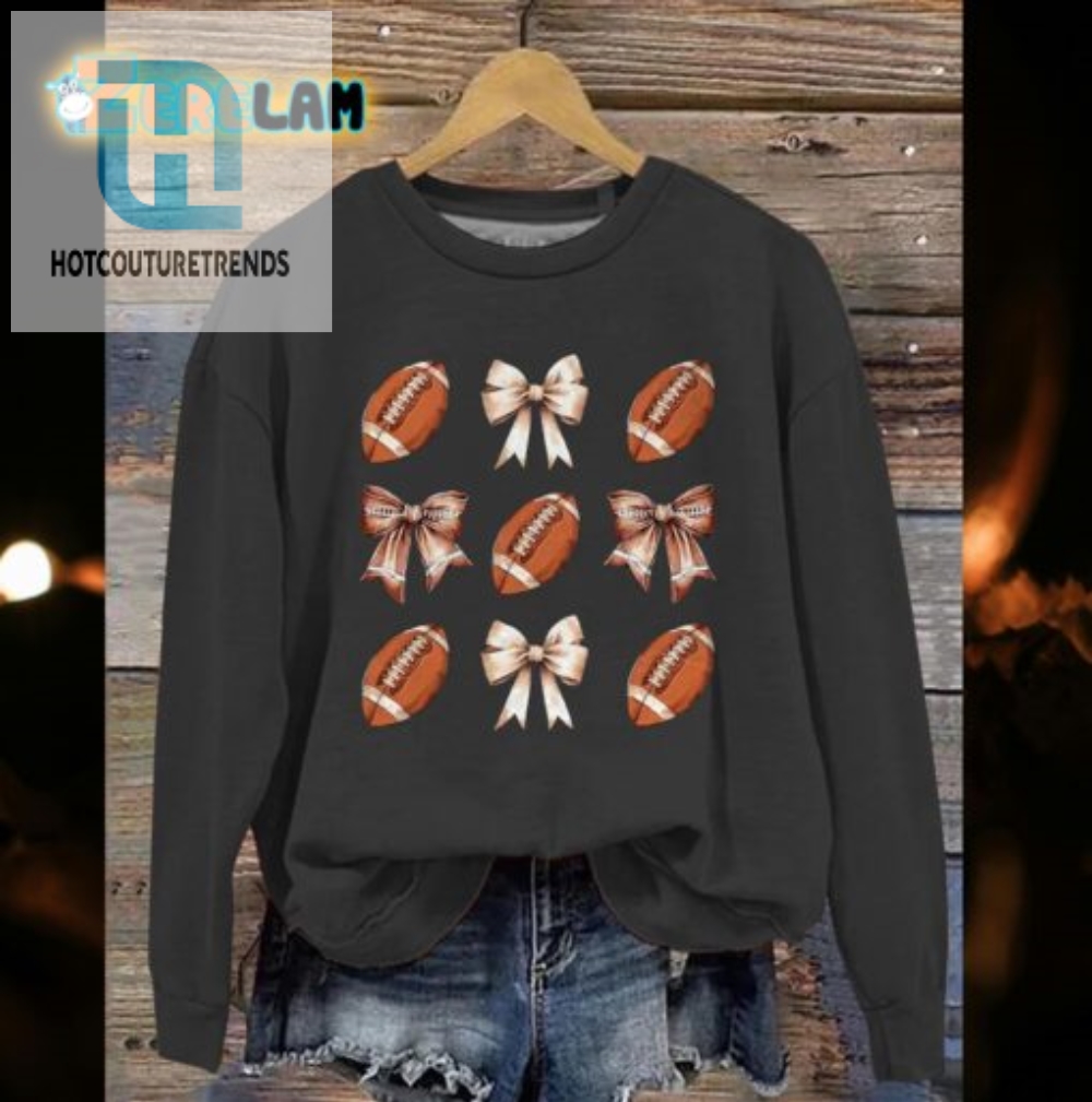 Score In Style Hilarious Football  Bows Sweatshirt