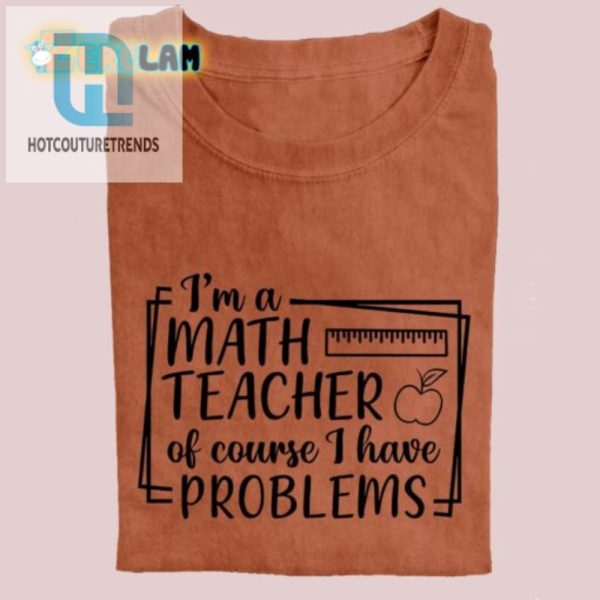 Funny Math Teacher Tshirt Perfect For Problem Solvers hotcouturetrends 1 1