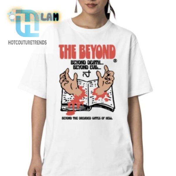 Beyond Death Beyond Evil Shirt Hilariously Unique Design hotcouturetrends 1