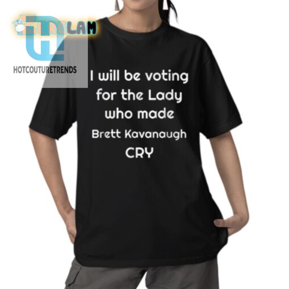 Funny Voting For The Lady Shirt Make Brett Kavanaugh Cry hotcouturetrends 1