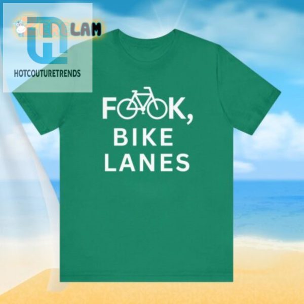 Ride In Style Hilarious Fook Bike Lanes Shirt hotcouturetrends 1 2