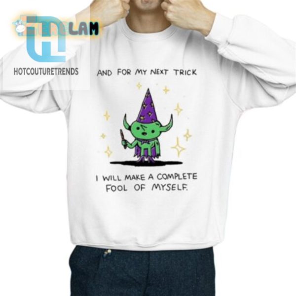 Unique Funny Shirt Next Trick Make Fool Of Myself hotcouturetrends 1 2