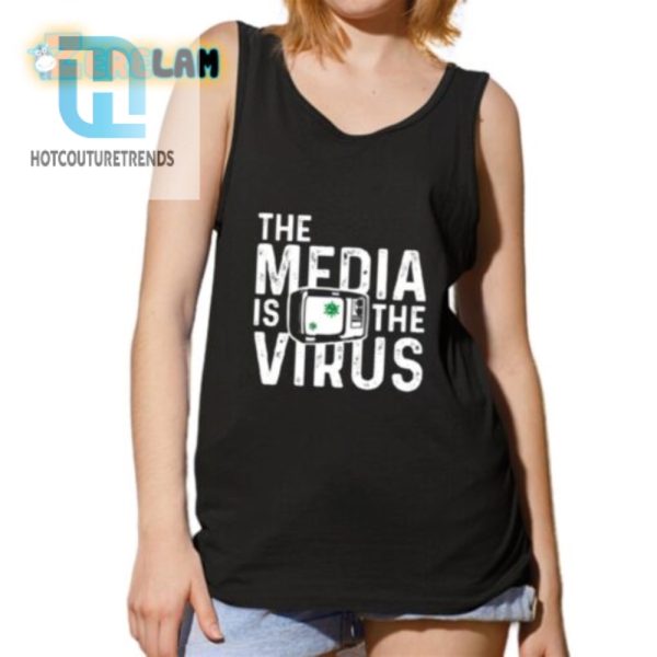 Laugh Loud The Media Is The Virus Shirt hotcouturetrends 1 4