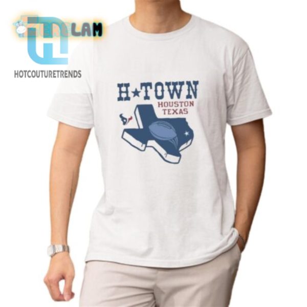 Get Your Htown Humor Unique Homage Texans Shirt hotcouturetrends 1 1