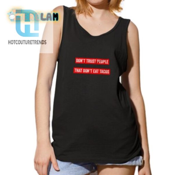 Funny Dont Trust People Taco Shirt Unique Hilarious Tee hotcouturetrends 1 4