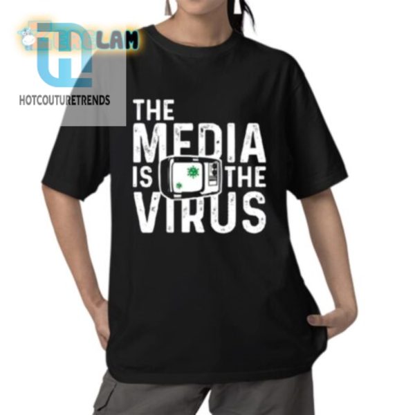 Hilarious The Media Is The Virus Tee Stand Out Smile hotcouturetrends 1