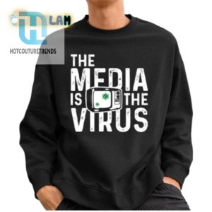 Hilarious The Media Is The Virus Tee Stand Out Smile hotcouturetrends 1 2