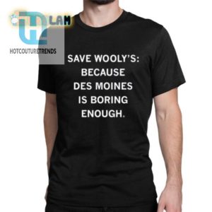 Buy Our Hilarious Save Woolys Des Moines Shirt Today hotcouturetrends 1 1