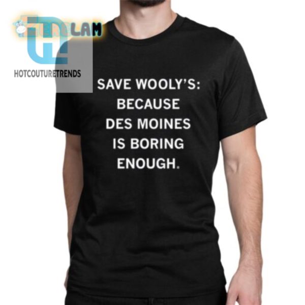 Buy Our Hilarious Save Woolys Des Moines Shirt Today hotcouturetrends 1 1