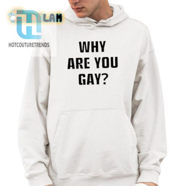 Funny Andrew Tate Shirt Why Are You Gay Limited Edition hotcouturetrends 1 3